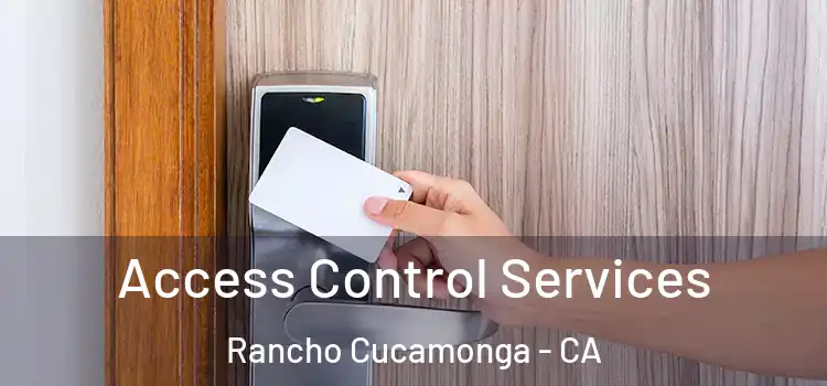 Access Control Services Rancho Cucamonga - CA
