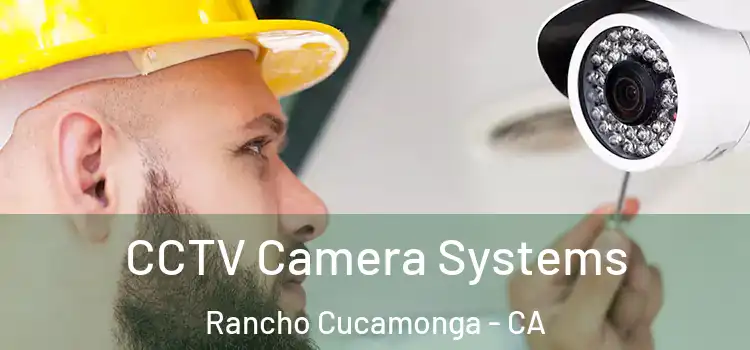 CCTV Camera Systems Rancho Cucamonga - CA