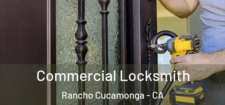 Commercial Locksmith Rancho Cucamonga - CA
