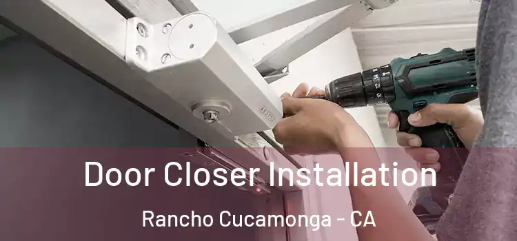 Door Closer Installation Rancho Cucamonga - CA