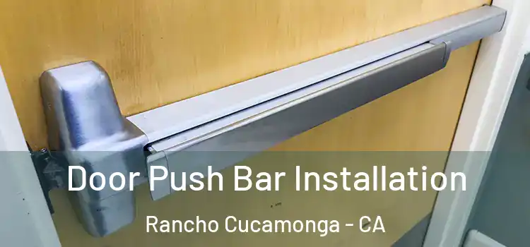 Door Push Bar Installation Rancho Cucamonga - CA
