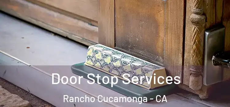 Door Stop Services Rancho Cucamonga - CA