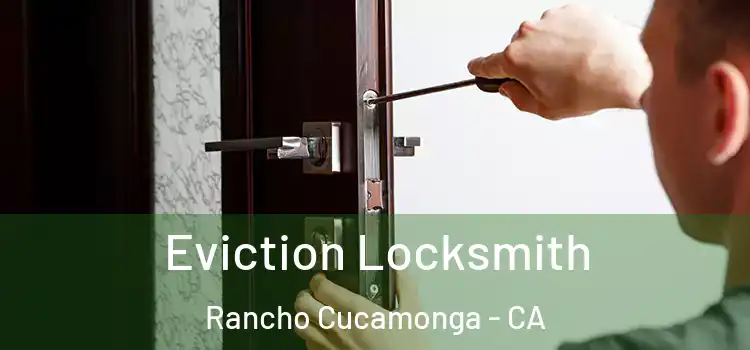 Eviction Locksmith Rancho Cucamonga - CA