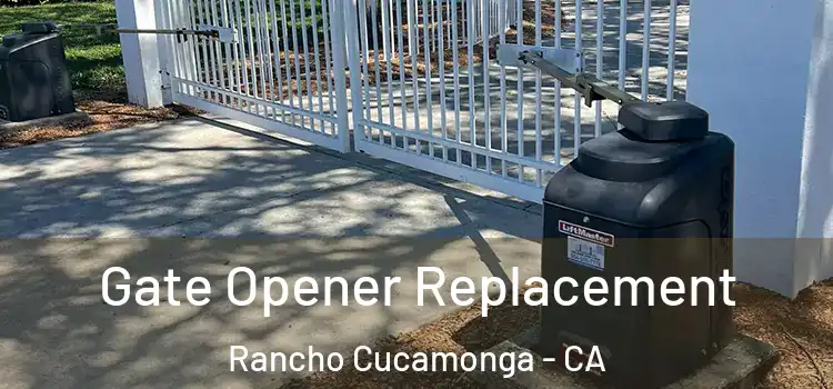Gate Opener Replacement Rancho Cucamonga - CA