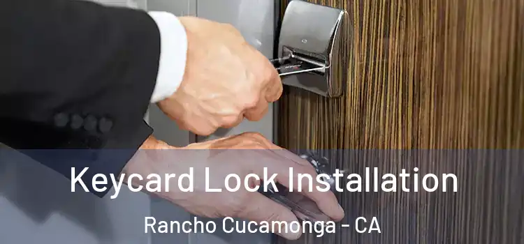 Keycard Lock Installation Rancho Cucamonga - CA