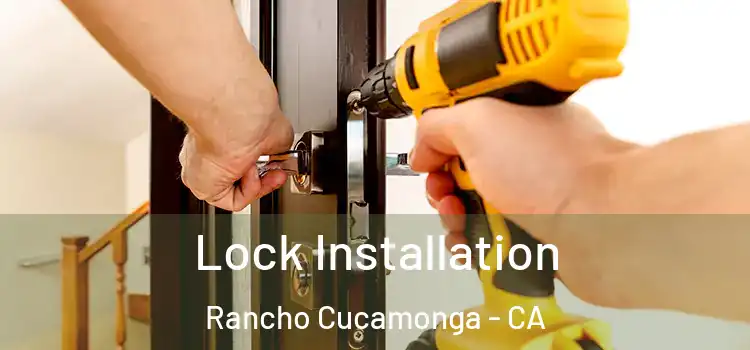 Lock Installation Rancho Cucamonga - CA