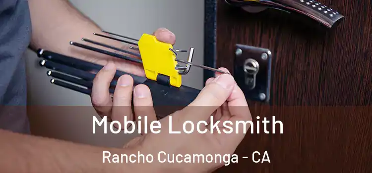 Mobile Locksmith Rancho Cucamonga - CA