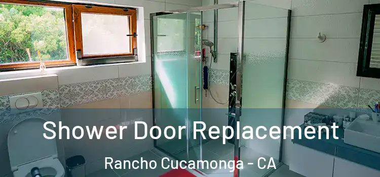 Shower Door Replacement Rancho Cucamonga - CA