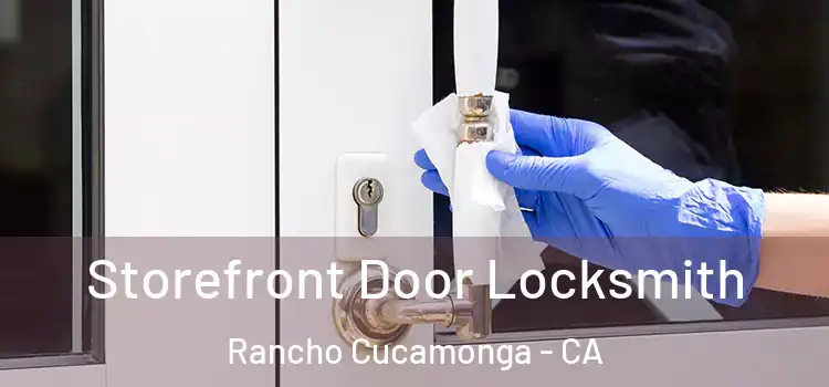 Storefront Door Locksmith Rancho Cucamonga - CA
